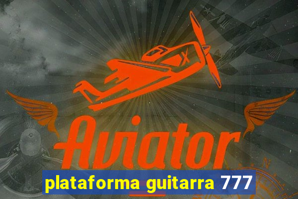 plataforma guitarra 777